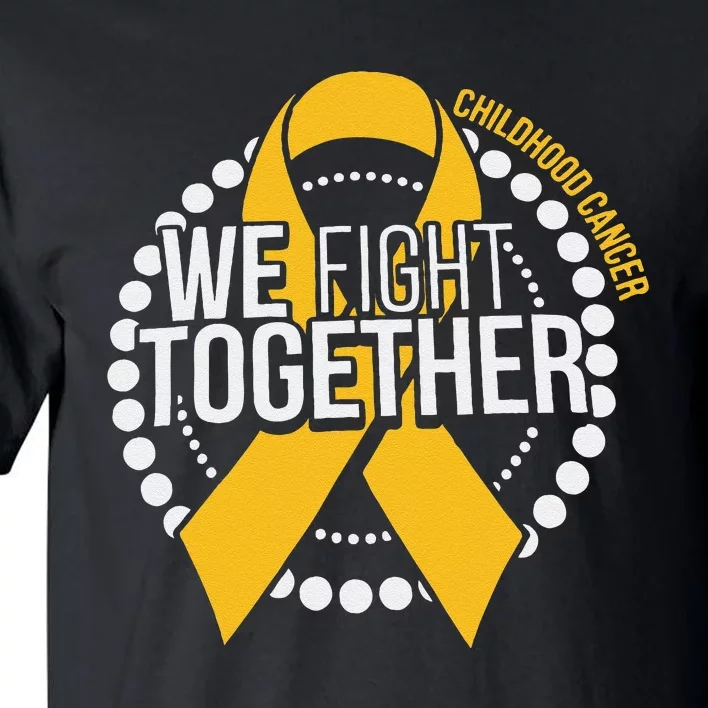 We Fight Together Childhood Cancer Awareness Family Matching Tall T-Shirt