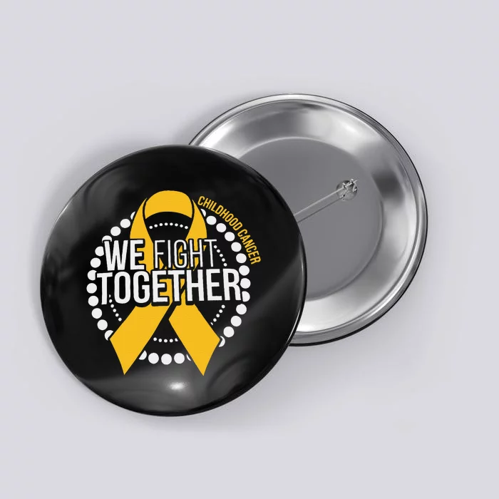 We Fight Together Childhood Cancer Awareness Family Matching Button