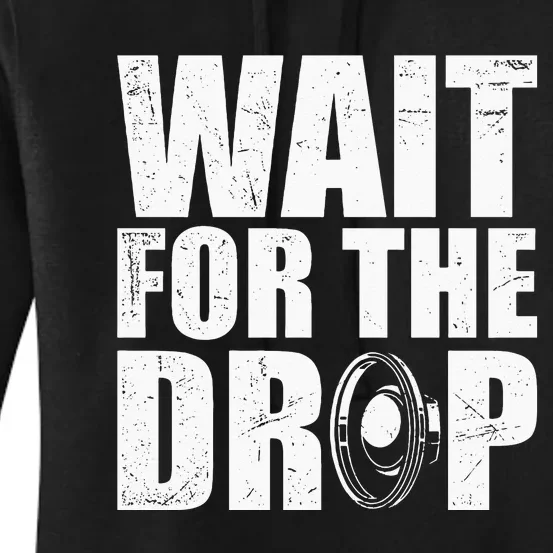 Wait For The Drop I Dubstep Bass Subwoofer Dance Music Women's Pullover Hoodie