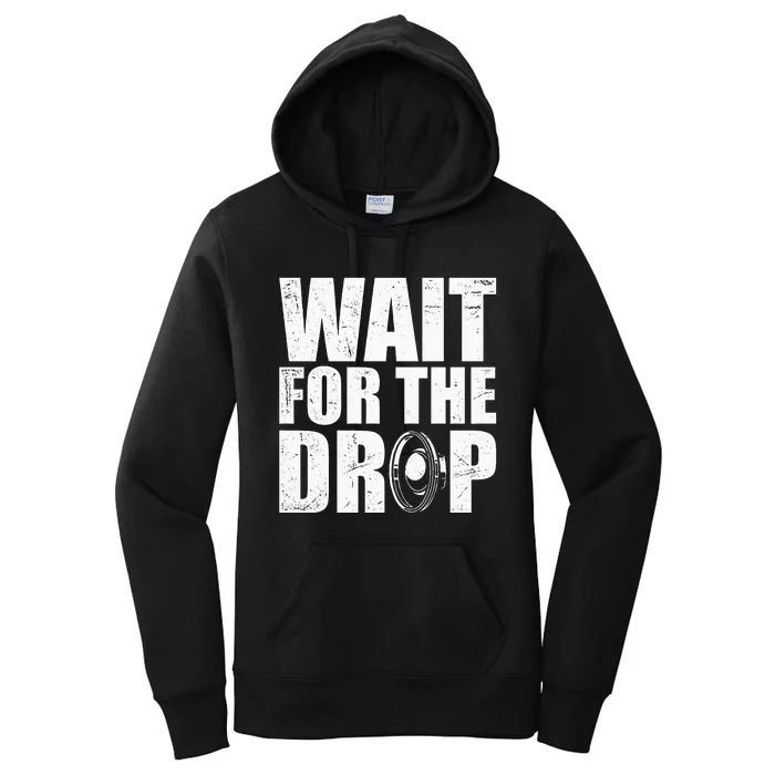 Wait For The Drop I Dubstep Bass Subwoofer Dance Music Women's Pullover Hoodie