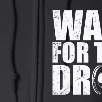 Wait For The Drop I Dubstep Bass Subwoofer Dance Music Full Zip Hoodie