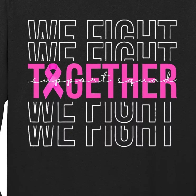 We Fight Together Breast Cancer Awareness Support Squad Long Sleeve Shirt