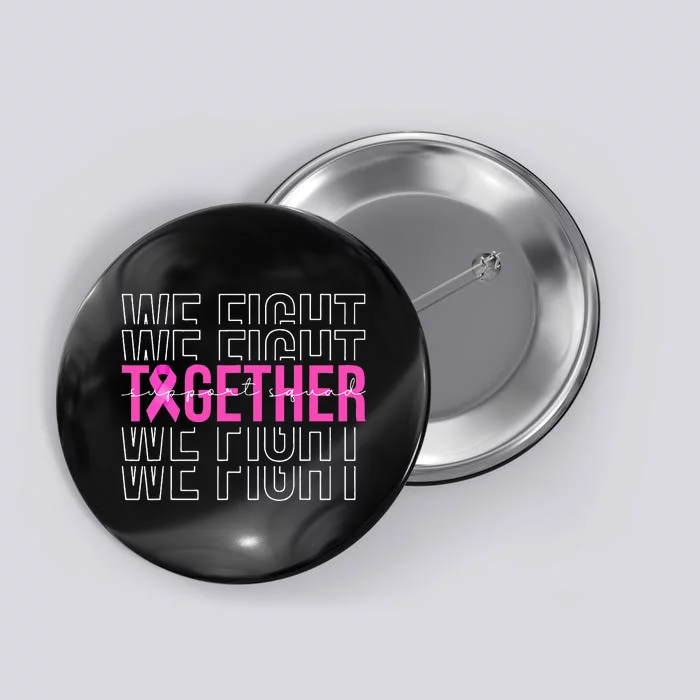 We Fight Together Breast Cancer Awareness Support Squad Button