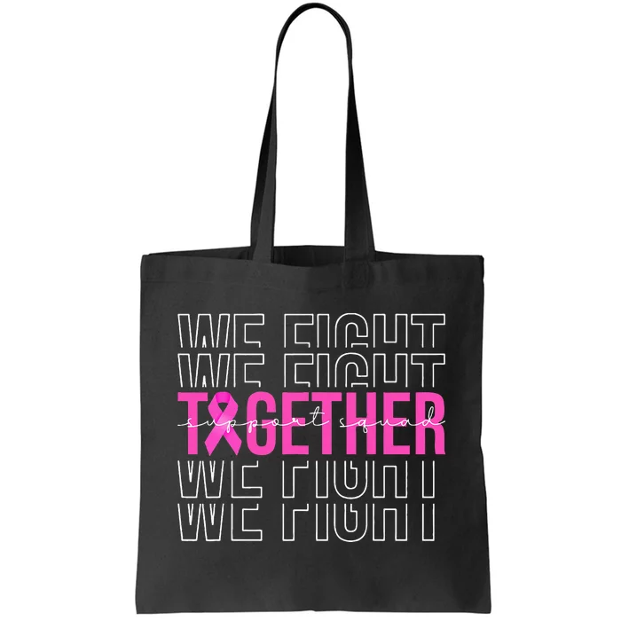 We Fight Together Breast Cancer Awareness Support Squad Tote Bag