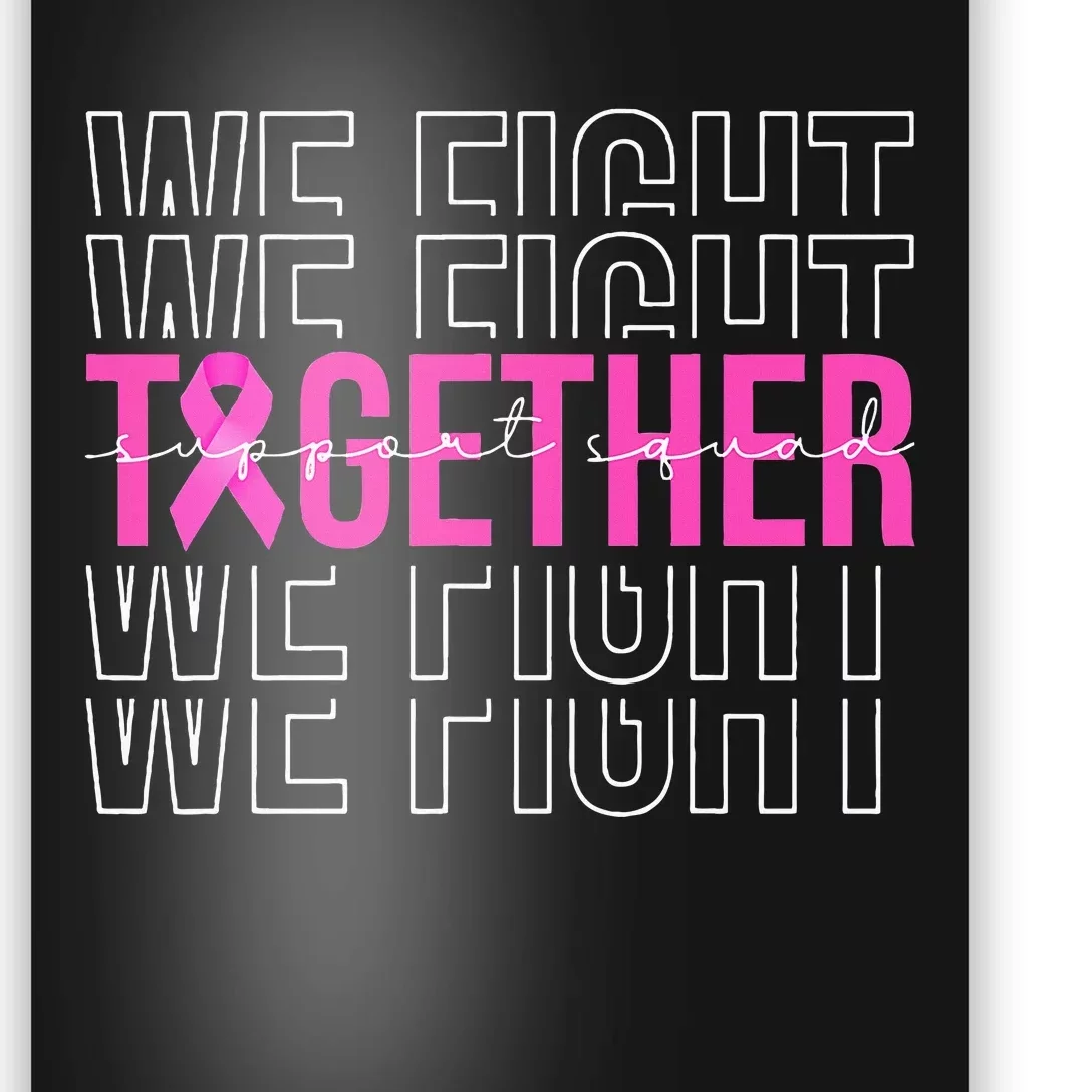 We Fight Together Breast Cancer Awareness Support Squad Poster