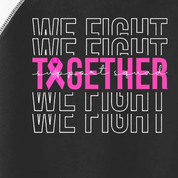 We Fight Together Breast Cancer Awareness Support Squad Toddler Fine Jersey T-Shirt