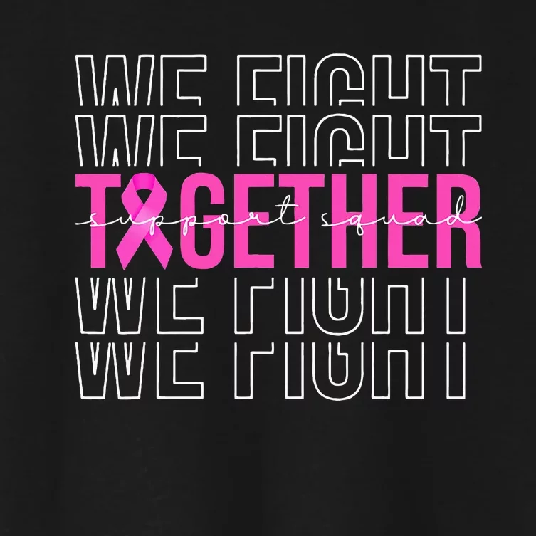 We Fight Together Breast Cancer Awareness Support Squad Women's Crop Top Tee