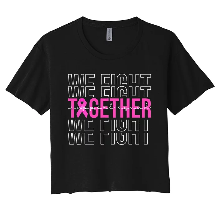 We Fight Together Breast Cancer Awareness Support Squad Women's Crop Top Tee