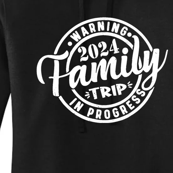 Warning Family Trip In Progress 2024 Family Trip Matching Women's Pullover Hoodie