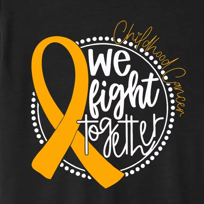 We Fight Together Childhood Cancer Awareness Gold Ribbon ChromaSoft Performance T-Shirt