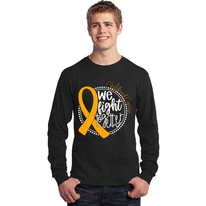 We Fight Together Childhood Cancer Awareness Gold Ribbon Tall Long Sleeve T-Shirt