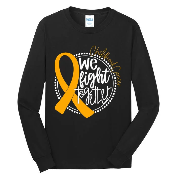 We Fight Together Childhood Cancer Awareness Gold Ribbon Tall Long Sleeve T-Shirt