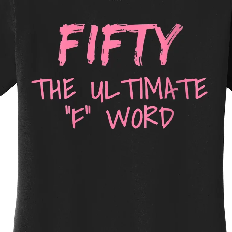 WoM.e.n.s Fifty The Ultimate F Word Funny 50th Birthday Gift V-Neck Women's T-Shirt