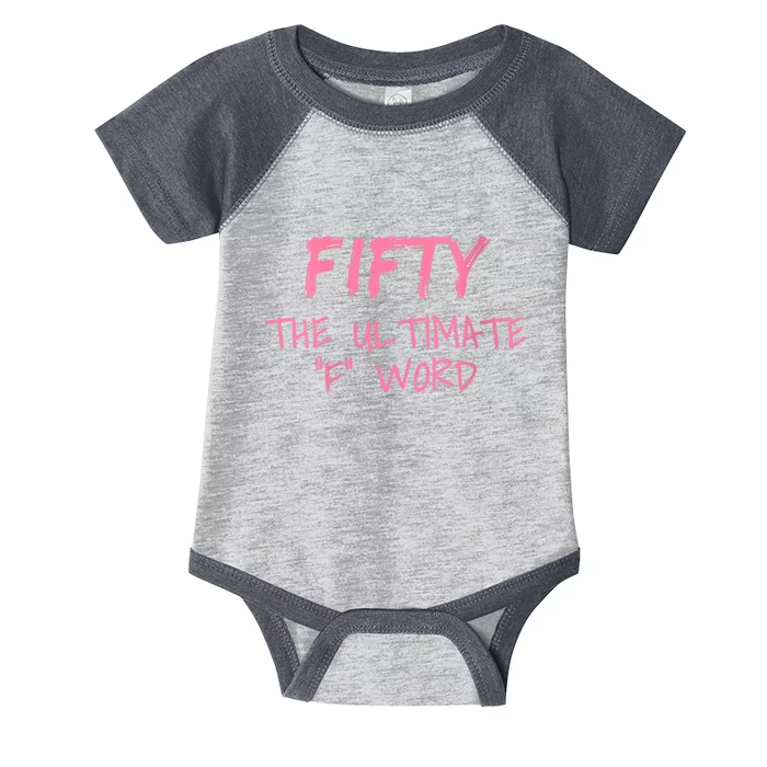 WoM.e.n.s Fifty The Ultimate F Word Funny 50th Birthday Gift V-Neck Infant Baby Jersey Bodysuit