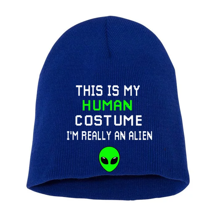 Weird Funny This Is My Human Costume IM Really An Alien Short Acrylic Beanie