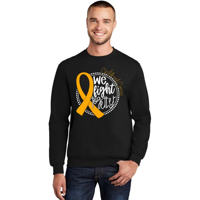 We Fight Together Childhood Cancer Awareness Gold Ribbon Tall Sweatshirt