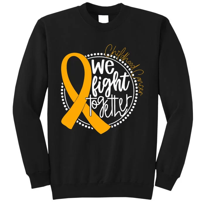 We Fight Together Childhood Cancer Awareness Gold Ribbon Tall Sweatshirt