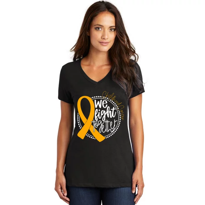 We Fight Together Childhood Cancer Awareness Gold Ribbon Women's V-Neck T-Shirt