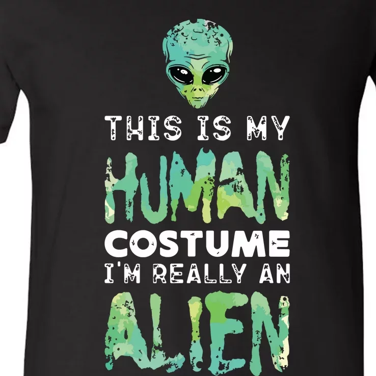 Weird Funny This Is My Human Costume Im Really An Alien V-Neck T-Shirt