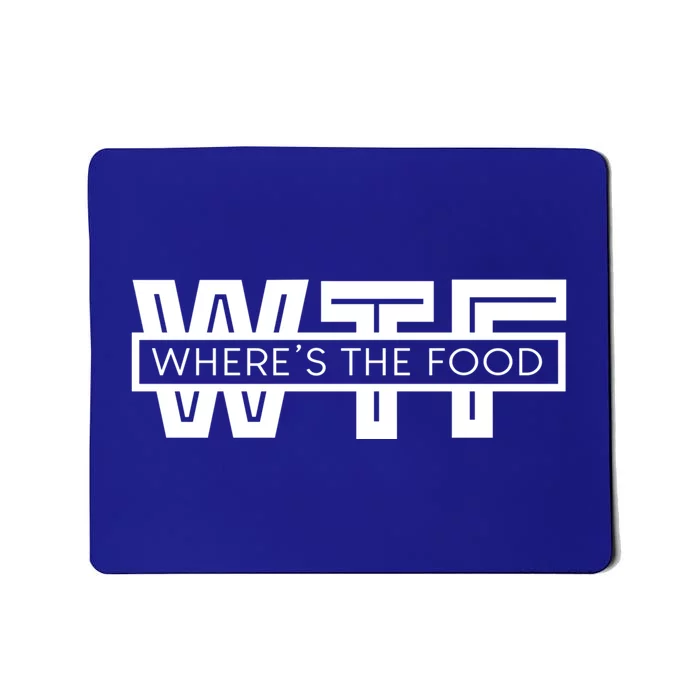 Wtf Funny Wheres The Food Foodie Gourmet Food Critic Gift Mousepad