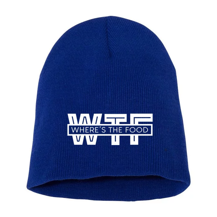 Wtf Funny Wheres The Food Foodie Gourmet Food Critic Gift Short Acrylic Beanie