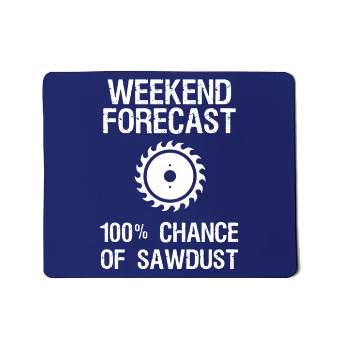 Woodworking Funny Weekend Forecast Sawdust Mousepad