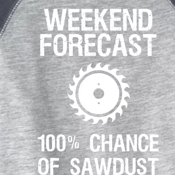 Woodworking Funny Weekend Forecast Sawdust Toddler Fine Jersey T-Shirt