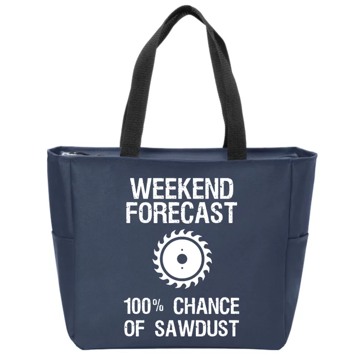 Woodworking Funny Weekend Forecast Sawdust Zip Tote Bag