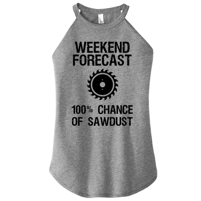 Woodworking Funny Weekend Forecast Sawdust Women’s Perfect Tri Rocker Tank