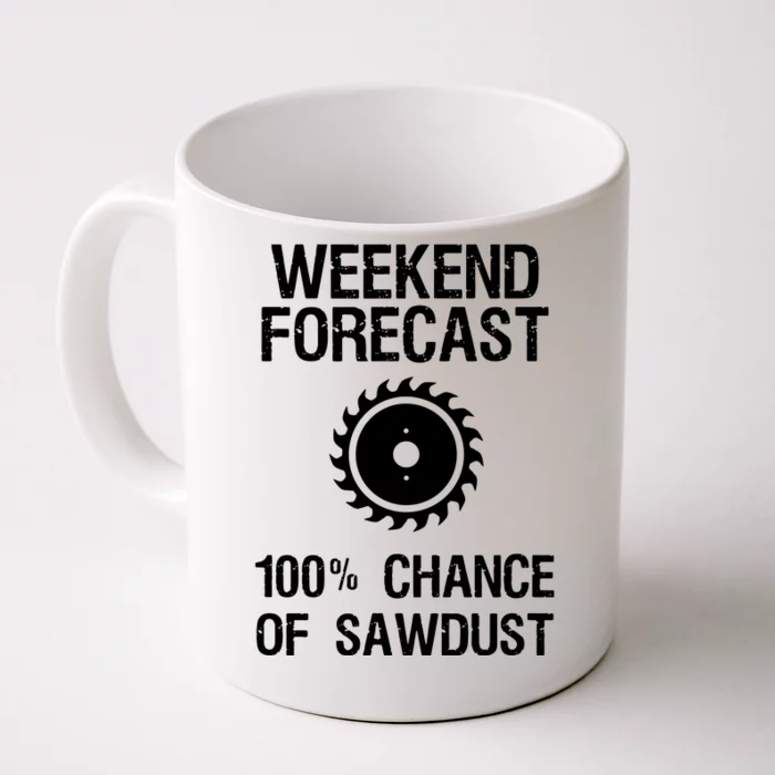 Woodworking Funny Weekend Forecast Sawdust Front & Back Coffee Mug