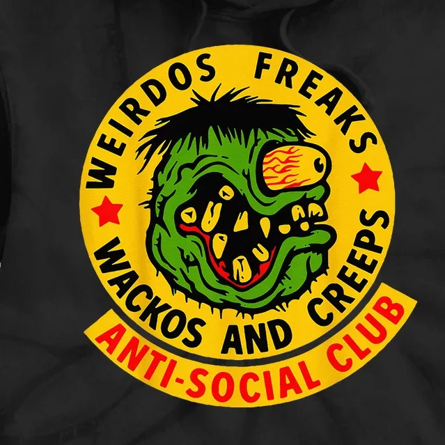 Weirdos Freaks Wackos And Creeps Tie Dye Hoodie