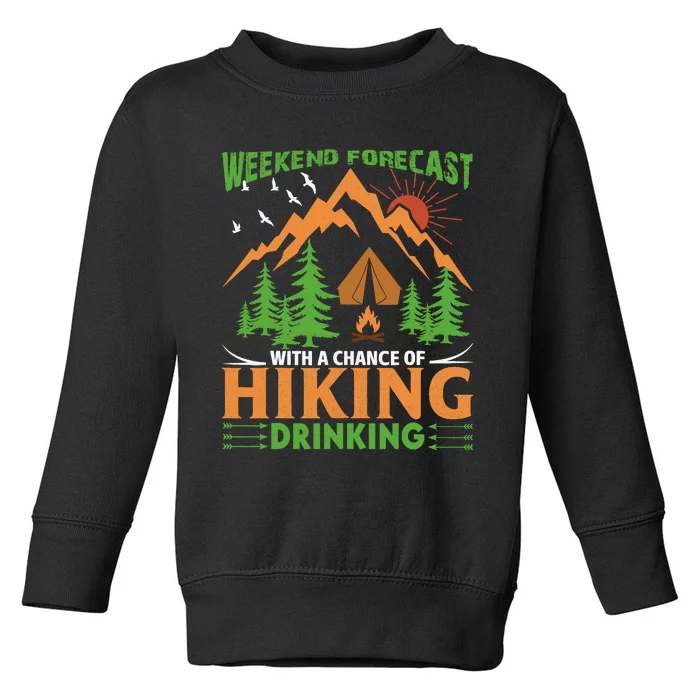 Weekend Forecast With A Chance Of Drinking Hiking Toddler Sweatshirt