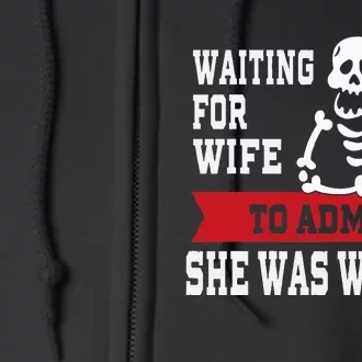 Waiting For Wife To Admit She Was Wrong Funny Husband Full Zip Hoodie