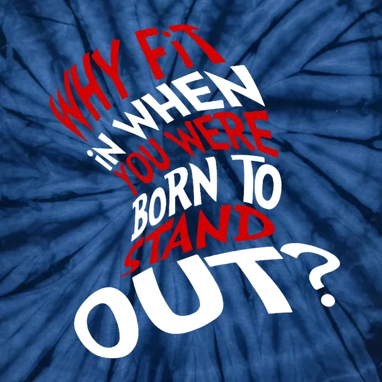 Why Fit When You Were Born To Stand Out Quote Tie-Dye T-Shirt