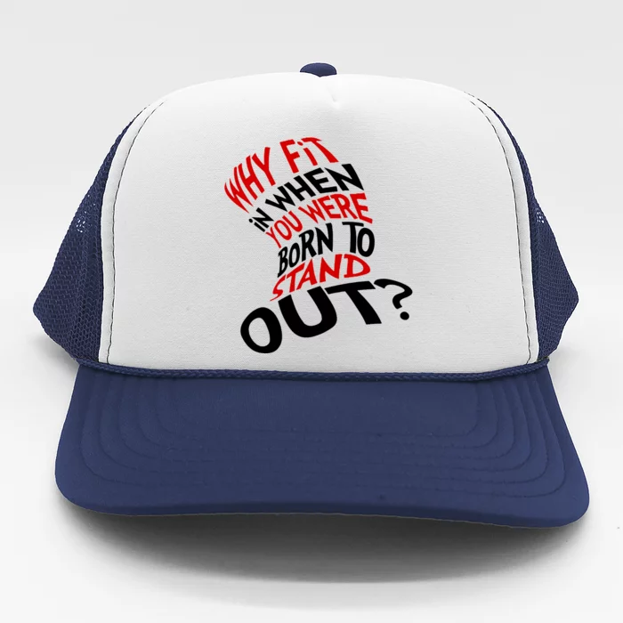 Why Fit When You Were Born To Stand Out Quote Trucker Hat