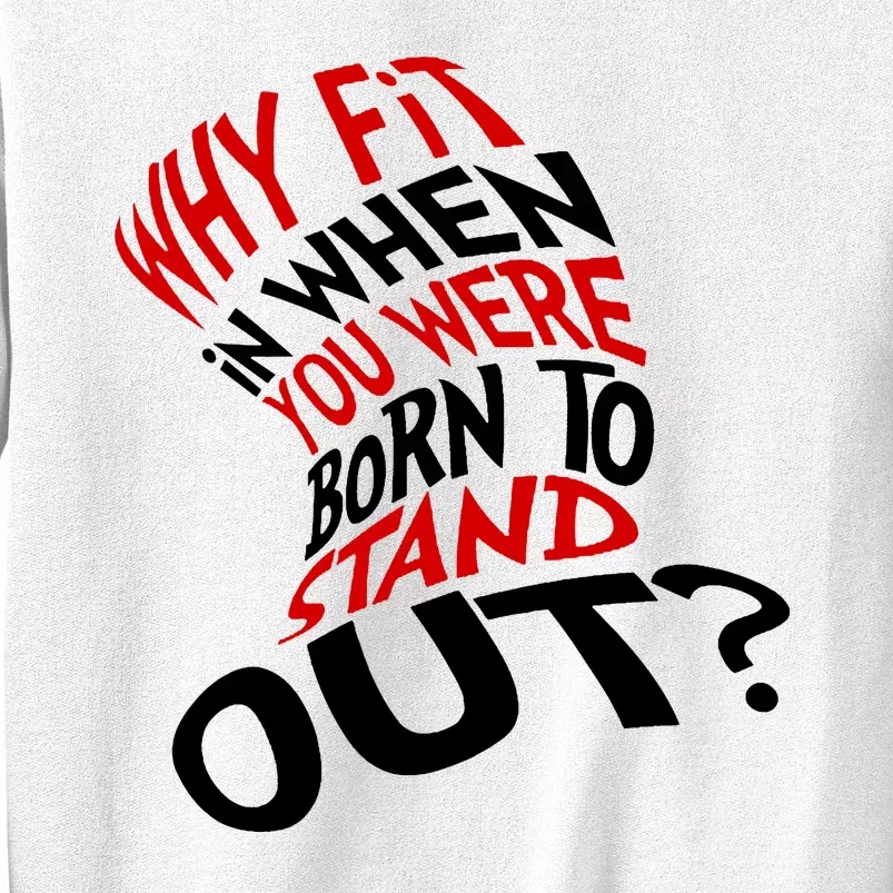 Why Fit When You Were Born To Stand Out Quote Sweatshirt