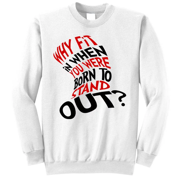 Why Fit When You Were Born To Stand Out Quote Sweatshirt