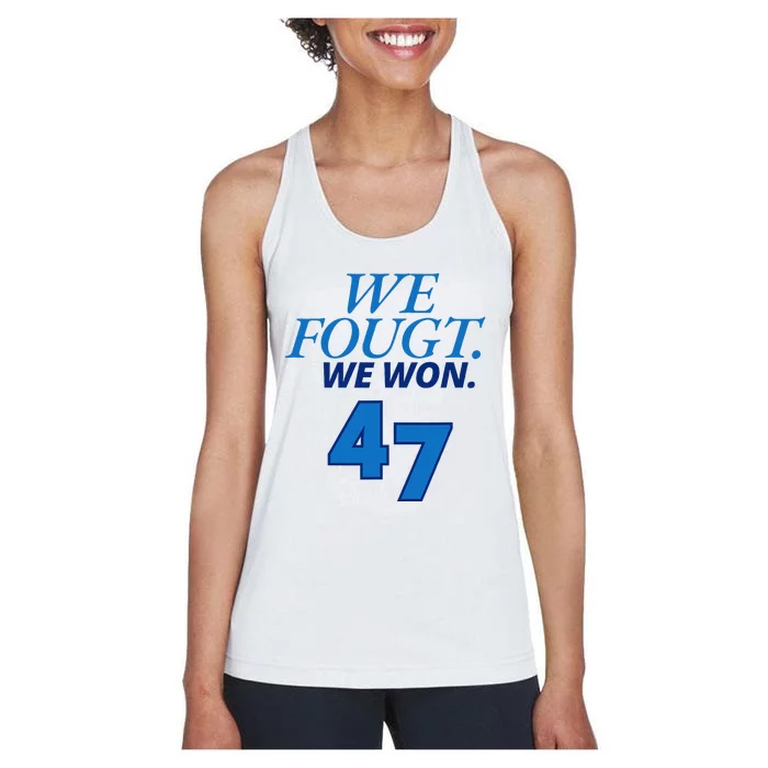 We Fought We Won 47 Kamala Harris 47th President Of The Usa Women's Racerback Tank