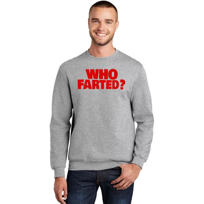 Who Farted Tall Sweatshirt