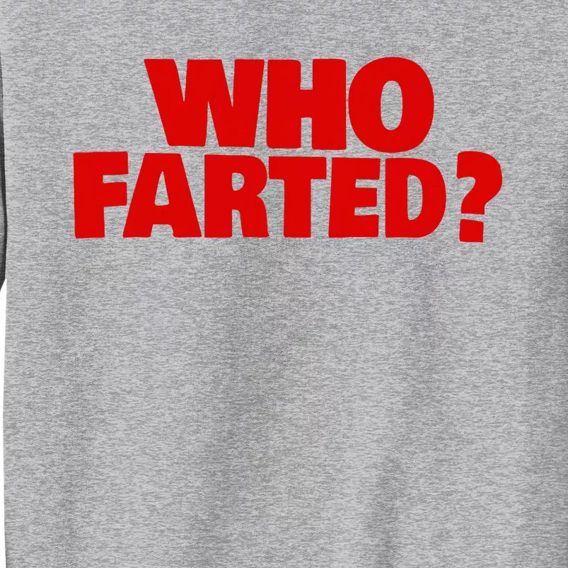 Who Farted Tall Sweatshirt