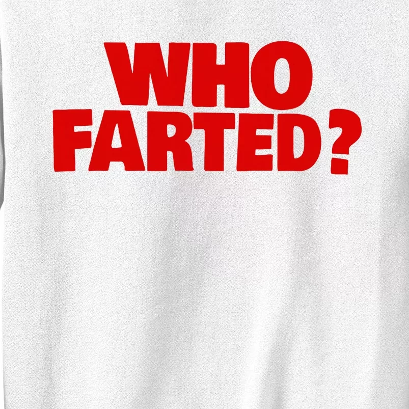 Who Farted Sweatshirt