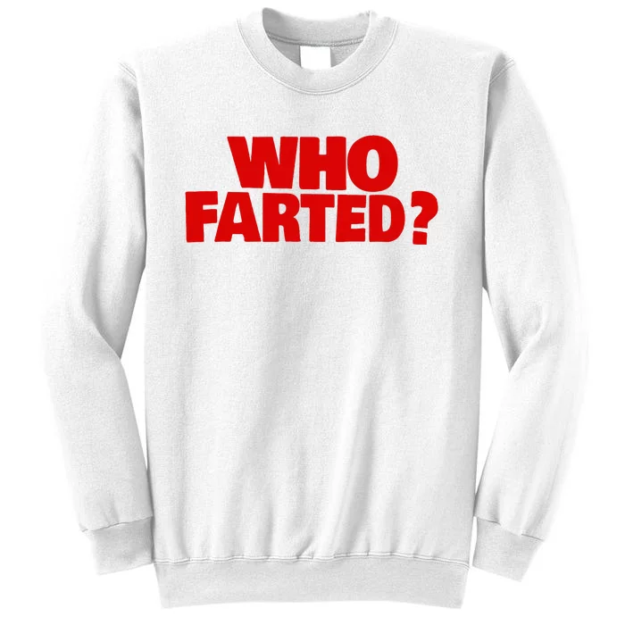 Who Farted Sweatshirt