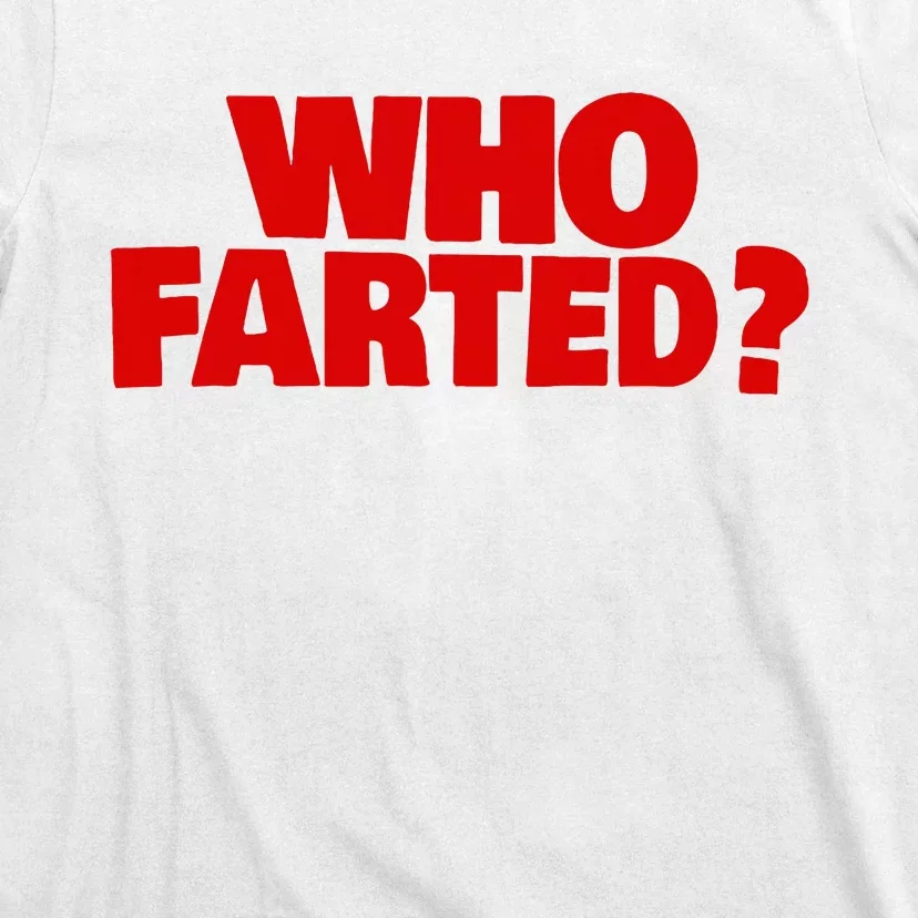 Who Farted T-Shirt