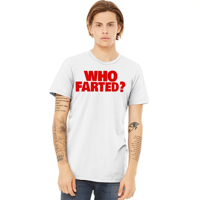 Who Farted Premium T-Shirt