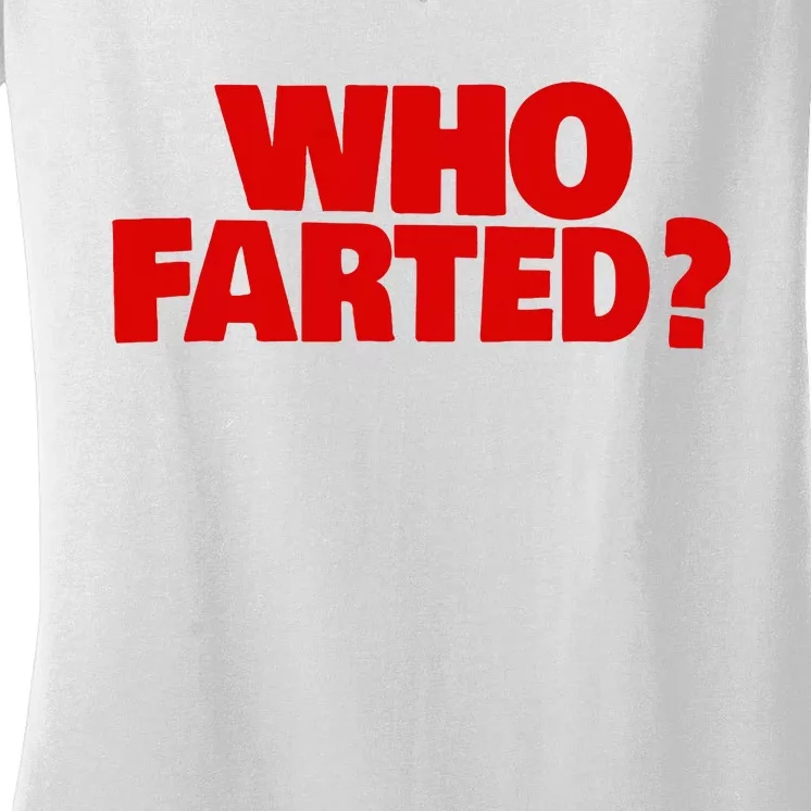 Who Farted Women's V-Neck T-Shirt