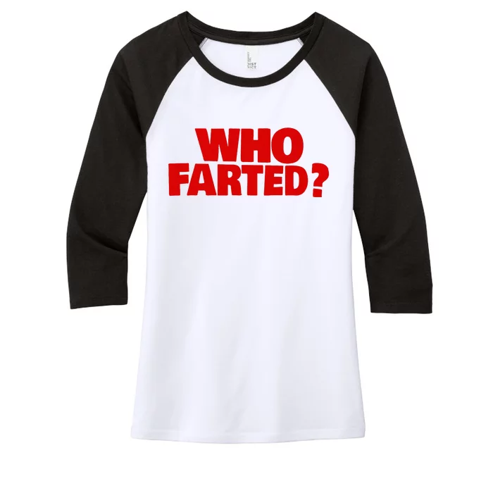 Who Farted Women's Tri-Blend 3/4-Sleeve Raglan Shirt