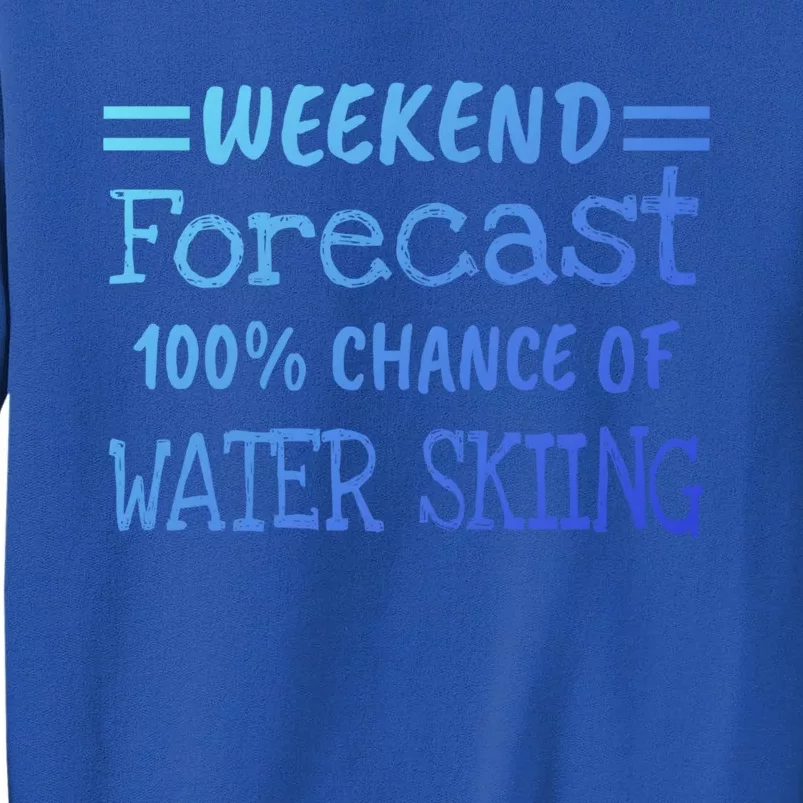 Weekend Forecast Water Skiing Cute Gift Sweatshirt