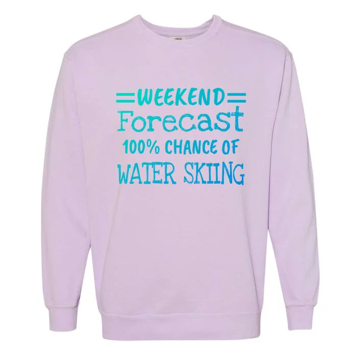 Weekend Forecast Water Skiing Cute Gift Garment-Dyed Sweatshirt