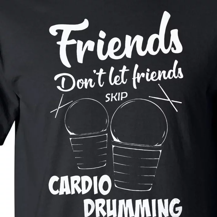 Womens Friends Workout Fitness Cardio Drumming Tall T-Shirt