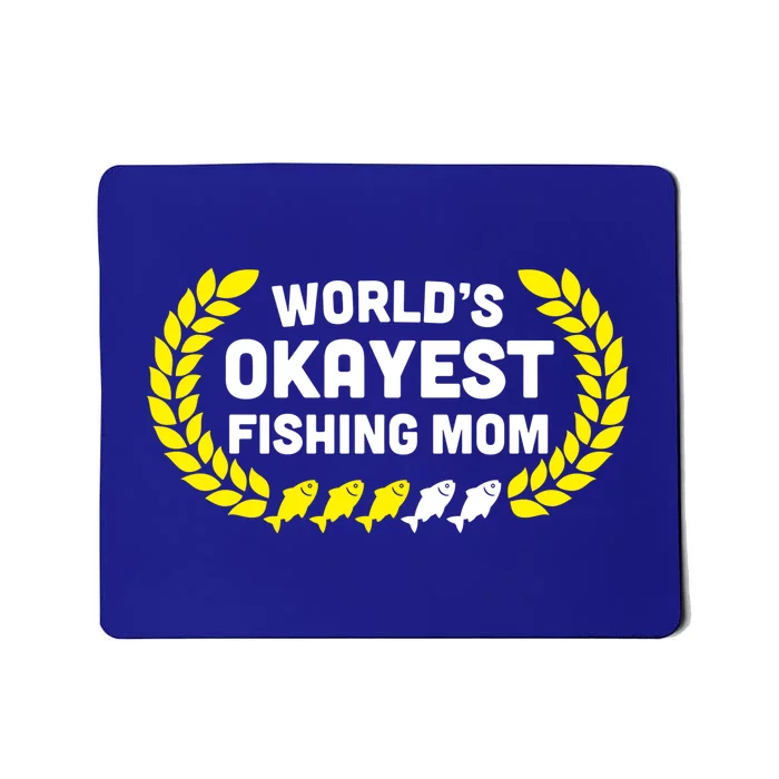 Wo Funny World's Okayest Fishing Mom Mothers Day Cute Gift Mousepad